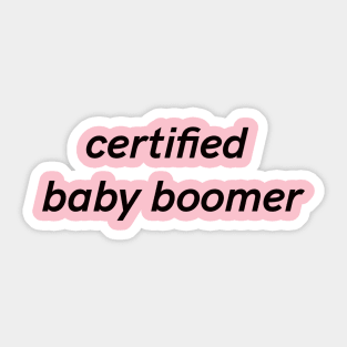 Certified baby boomer Sticker